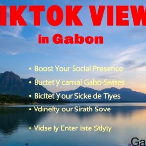 Buy Tiktok Views in Gabon: Boost Your Social Presence Instantly
